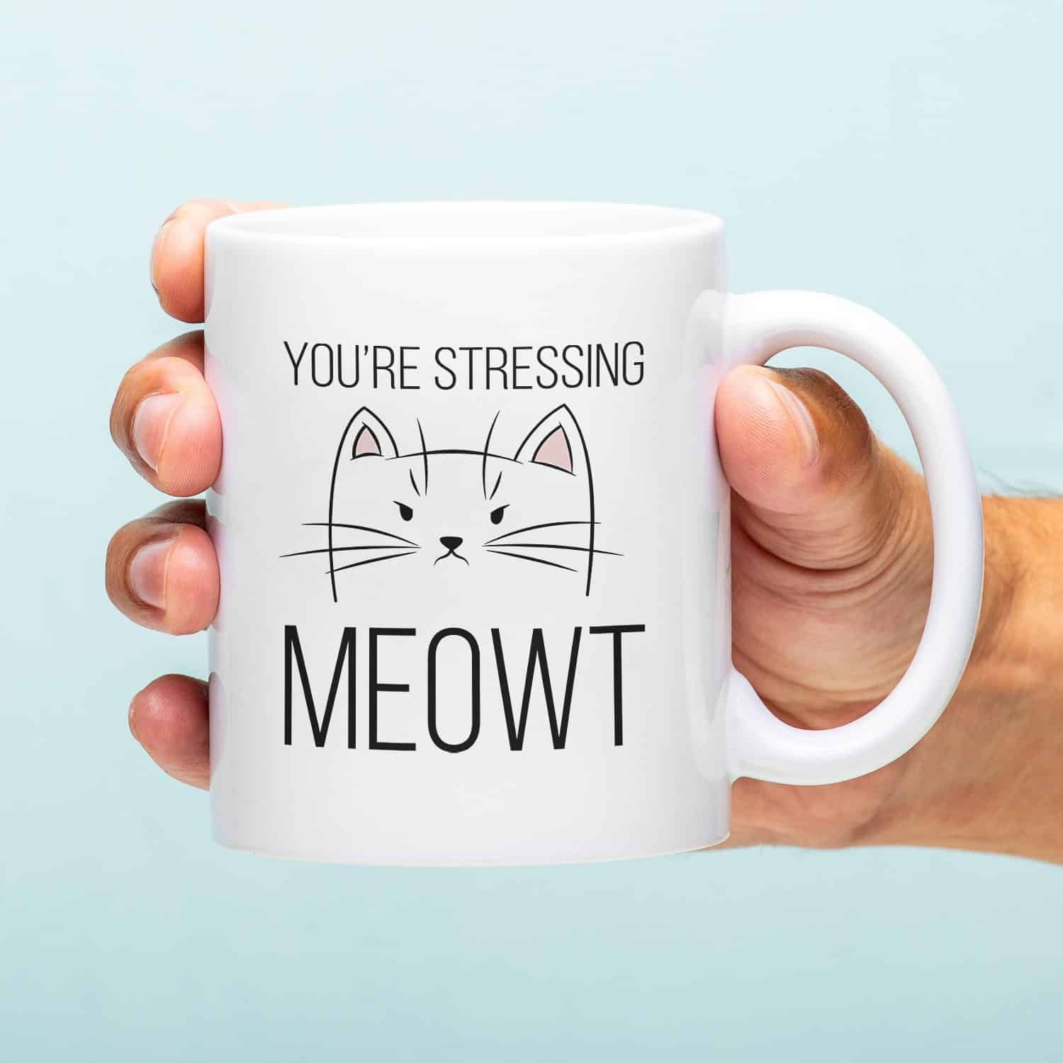 Tasse You’re Stressing Meowt
