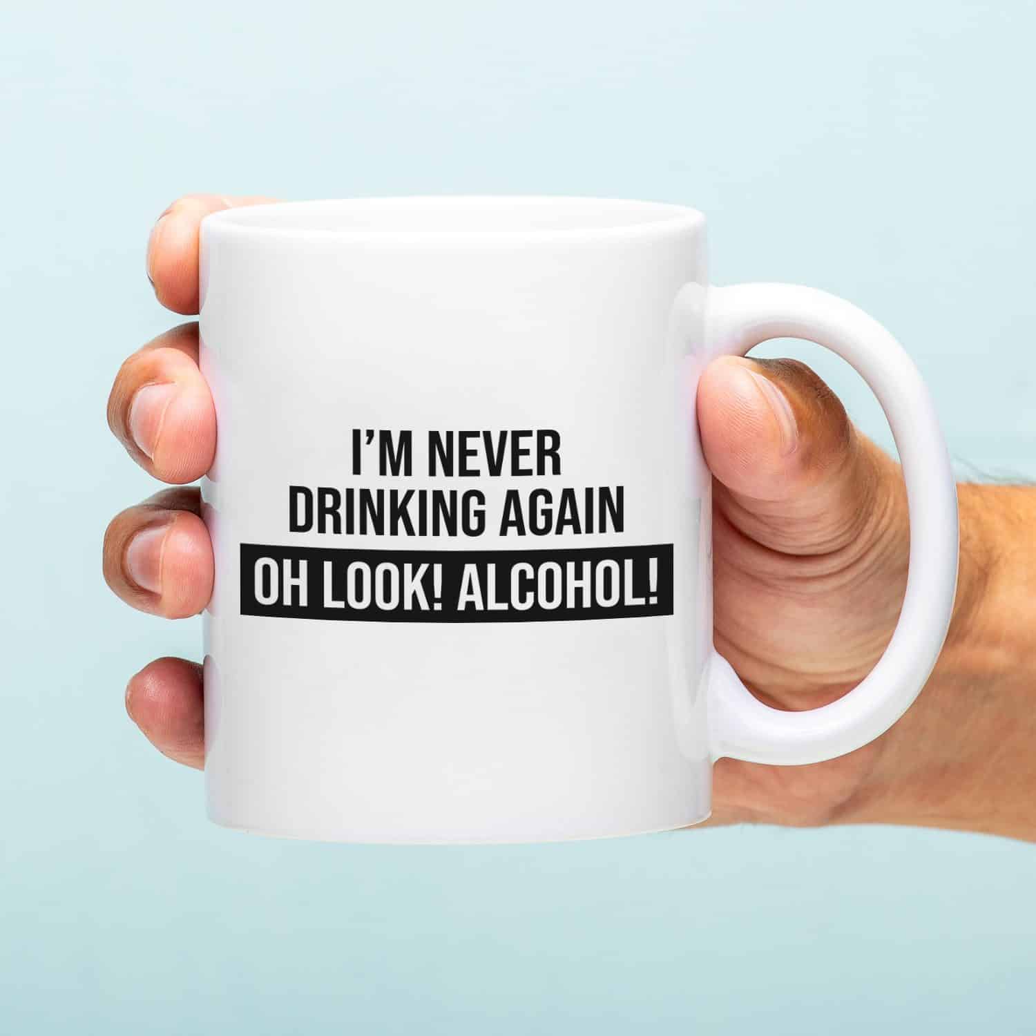 Tasse I’m Never Drinking Again
