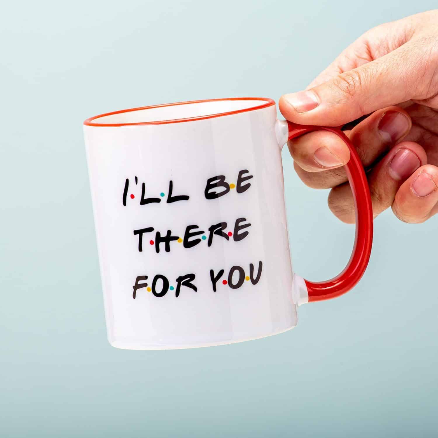 Friends, I’ll Be There For You Tasse