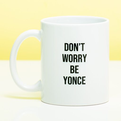 Tasse Don't Worry Be Yonce