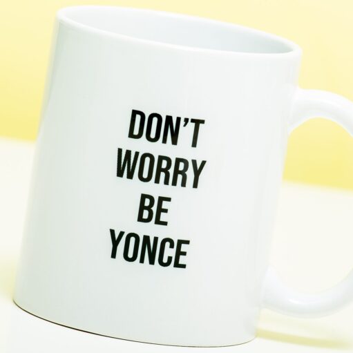 Tasse Don't Worry Be Yonce