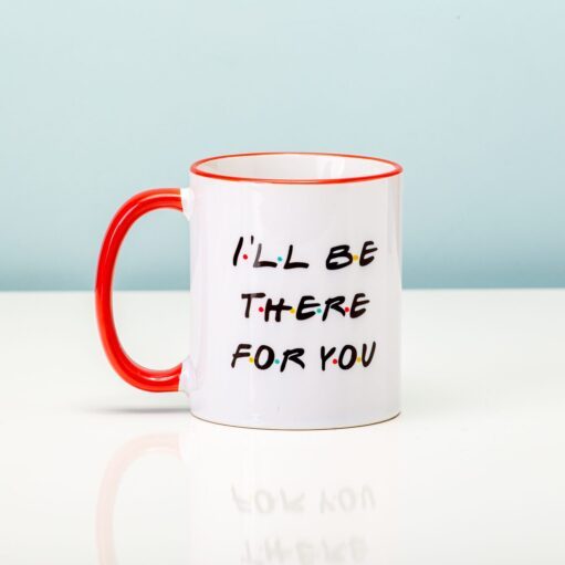 Friends, I’ll Be There For You Tasse