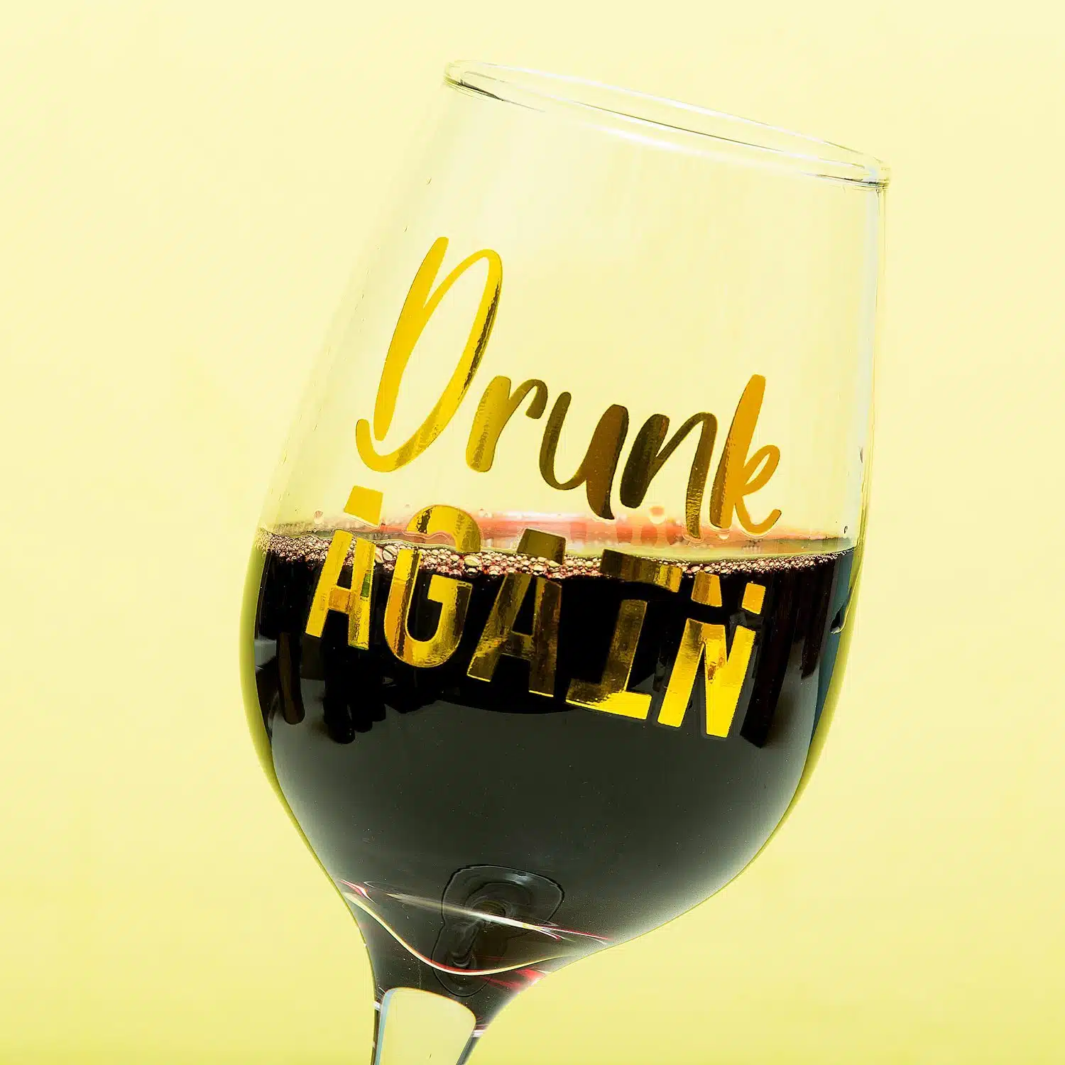 Drunk Again schiefes Weinglas