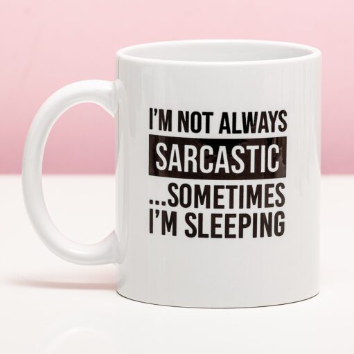 Tasse I'm Not Always Sarcastic