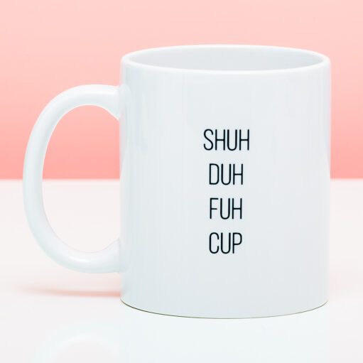 Tasse Shuh Duh Fuh Cup