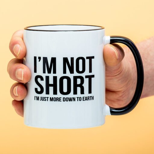 Tasse I'm Not Short