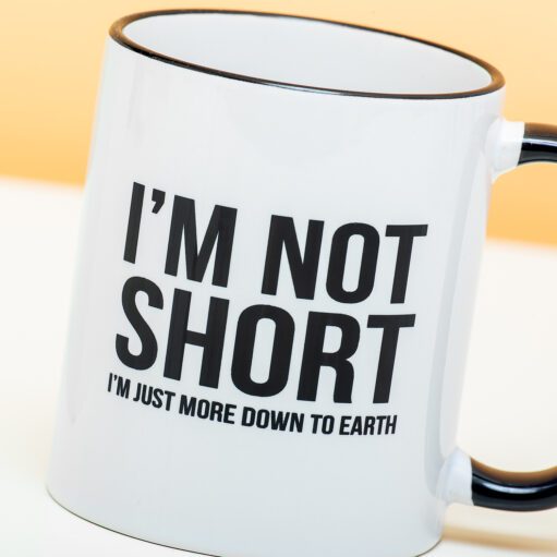 Tasse I'm Not Short