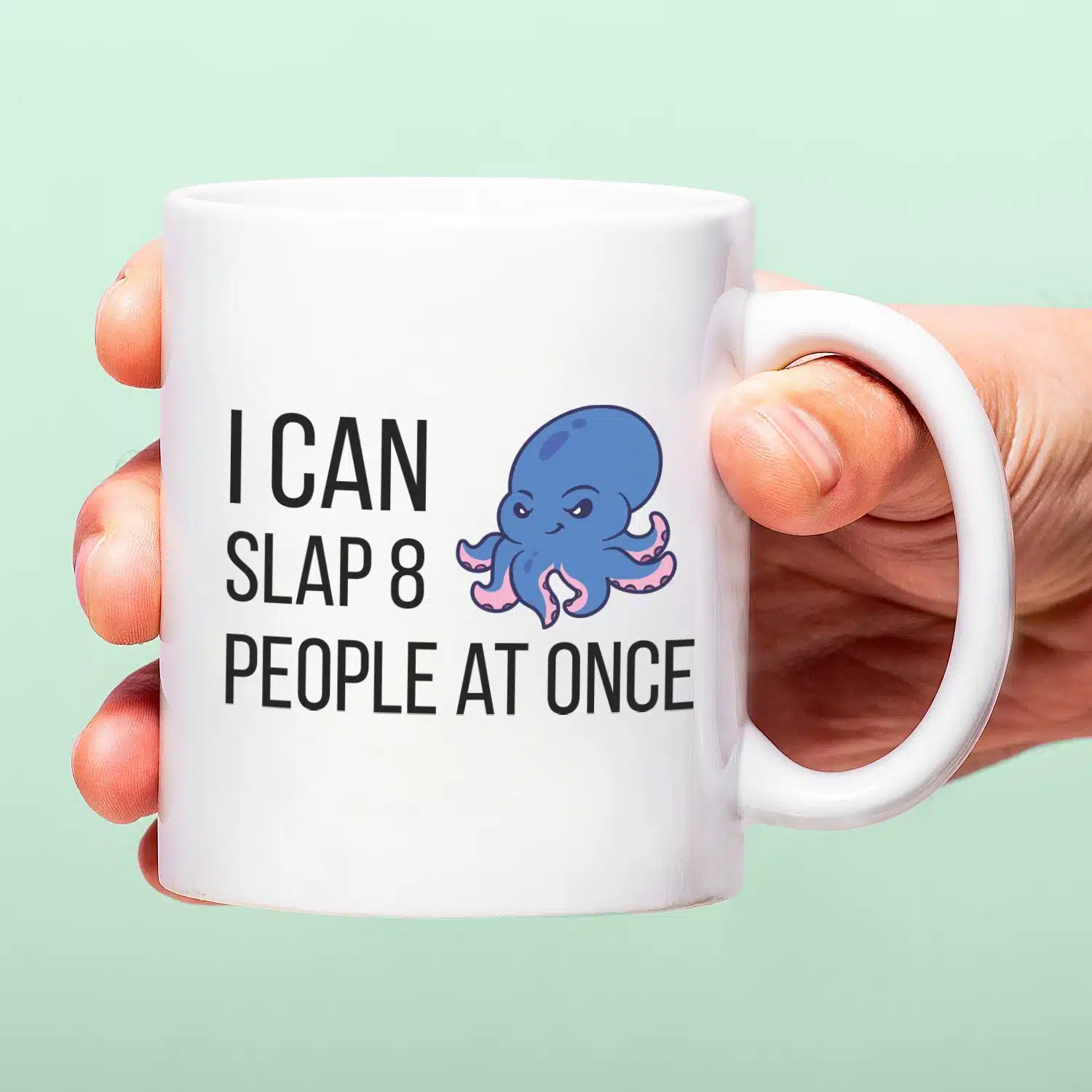 Tasse I Can Slap 8 People At Once