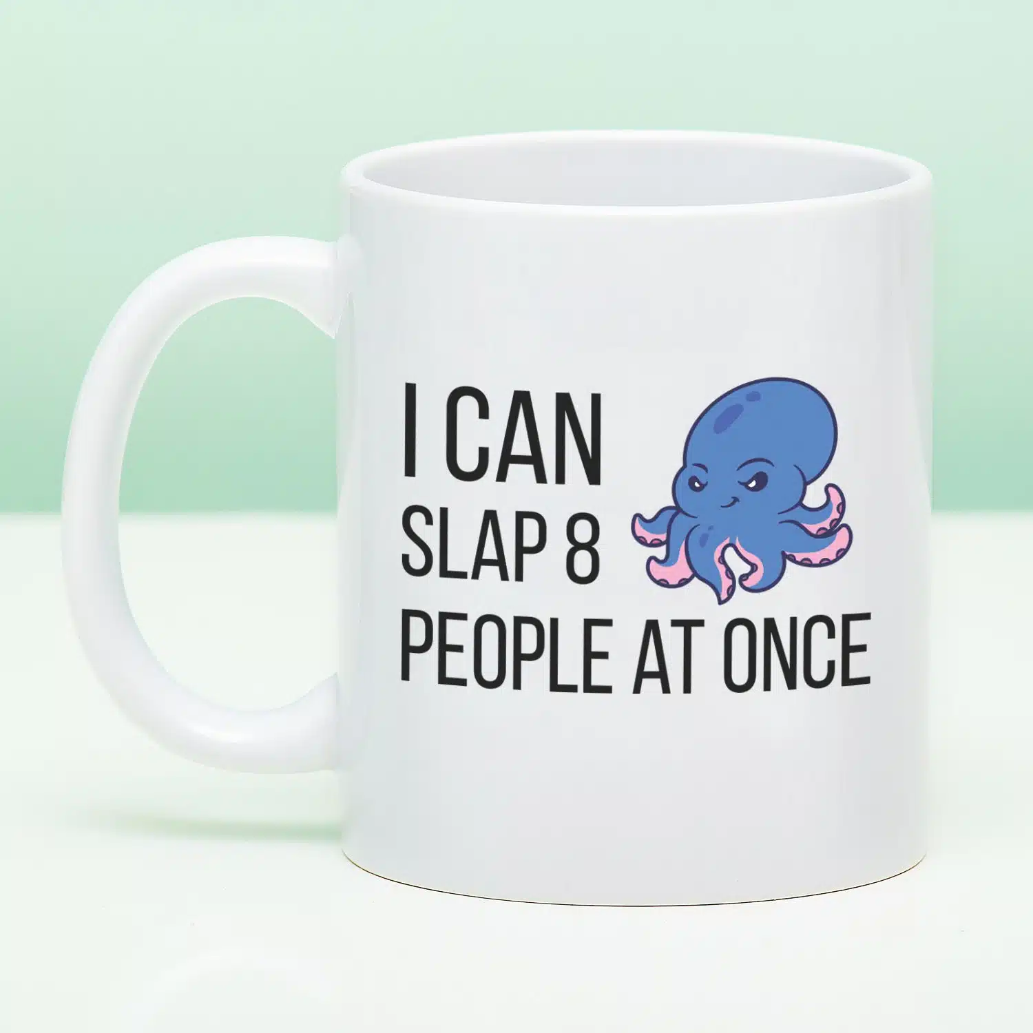 Tasse I Can Slap 8 People At Once