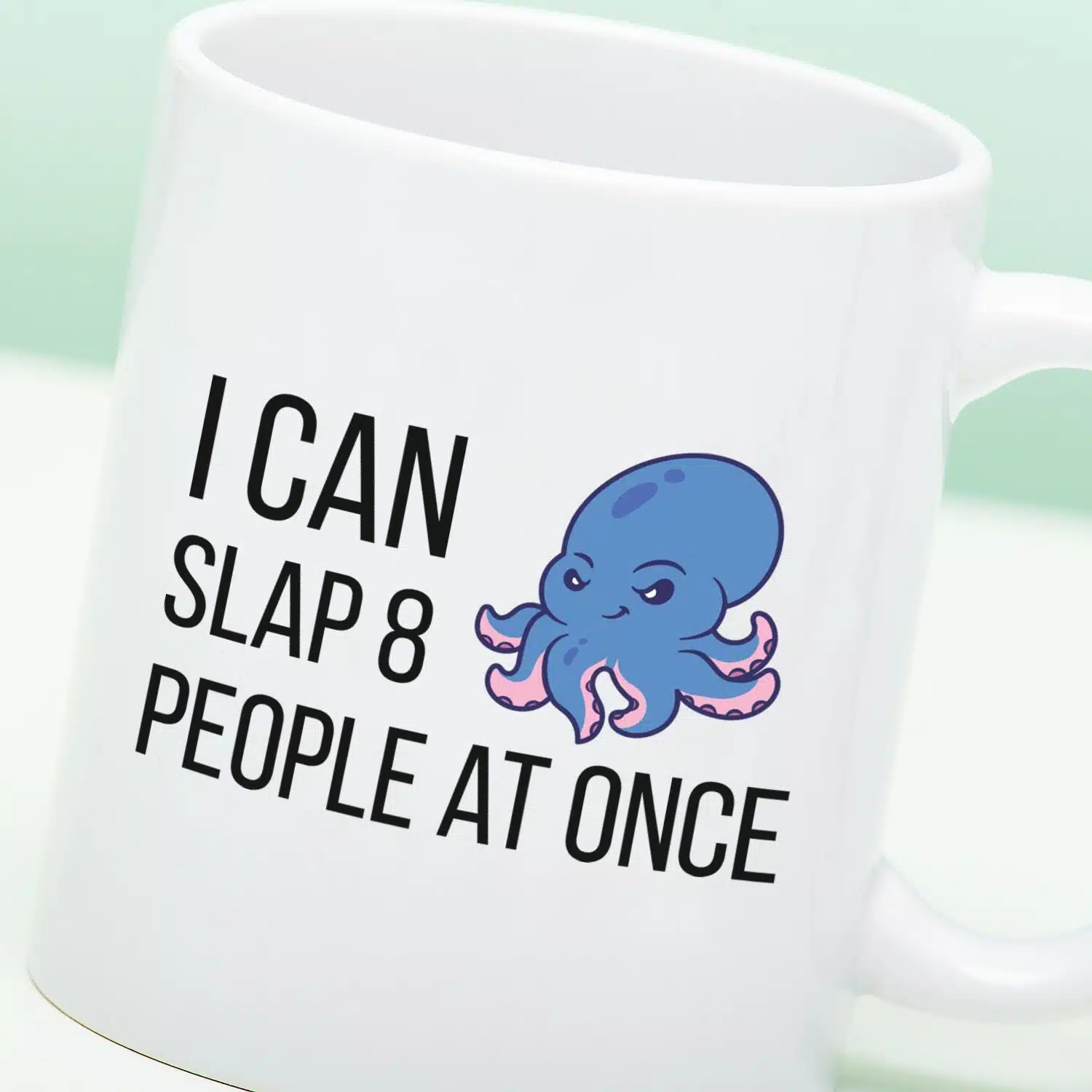 Tasse I Can Slap 8 People At Once