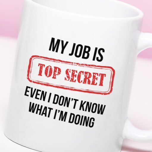 Tasse My Job Is Top Secret