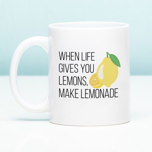 Tasse When Life Gives You Lemons
