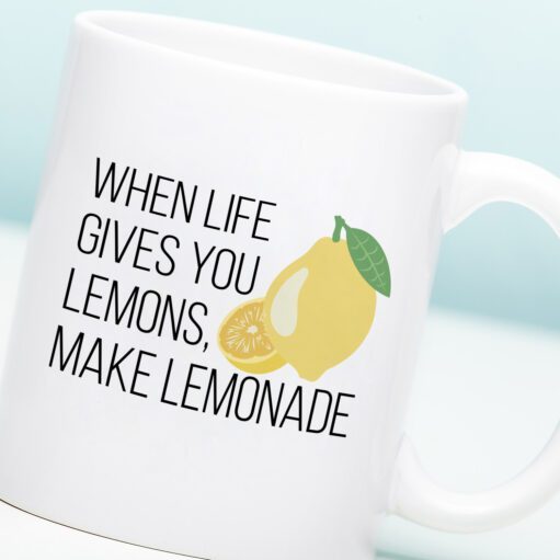 Tasse When Life Gives You Lemons