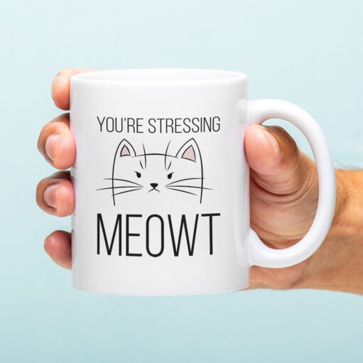 Tasse You're Stressing Meowt
