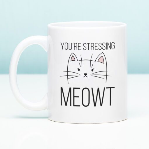 Tasse You're Stressing Meowt
