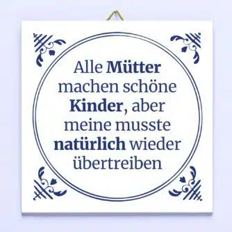Kachel Alle Mütter machen schöne Kinder