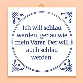 Kachel Ich will schlau werden, genau wie mein Vater