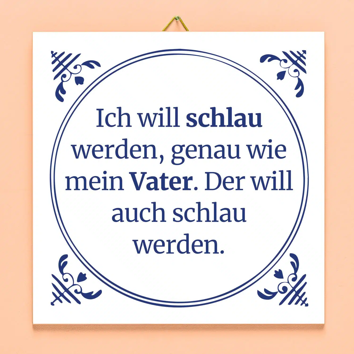 Kachel Ich will schlau werden, genau wie mein Vater