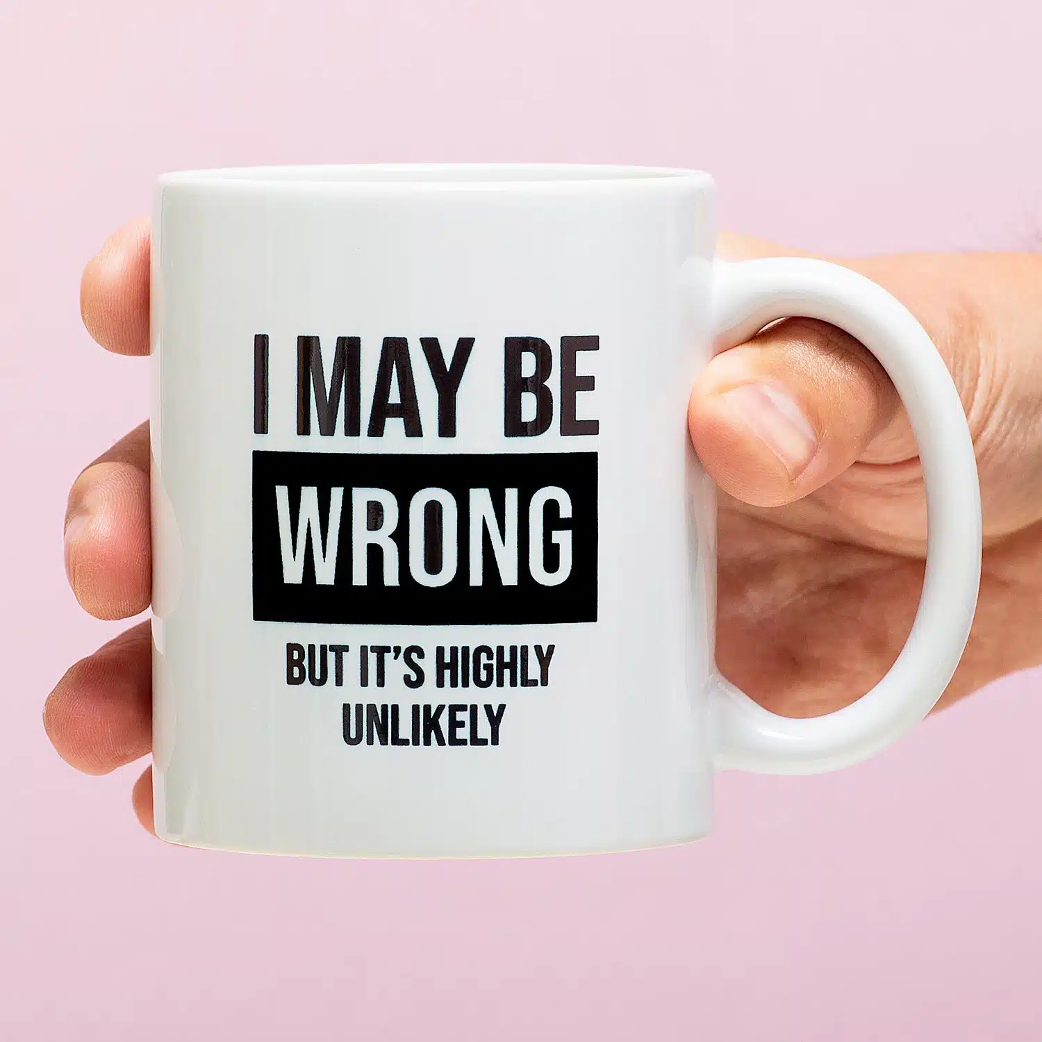 Tasse I May Be Wrong