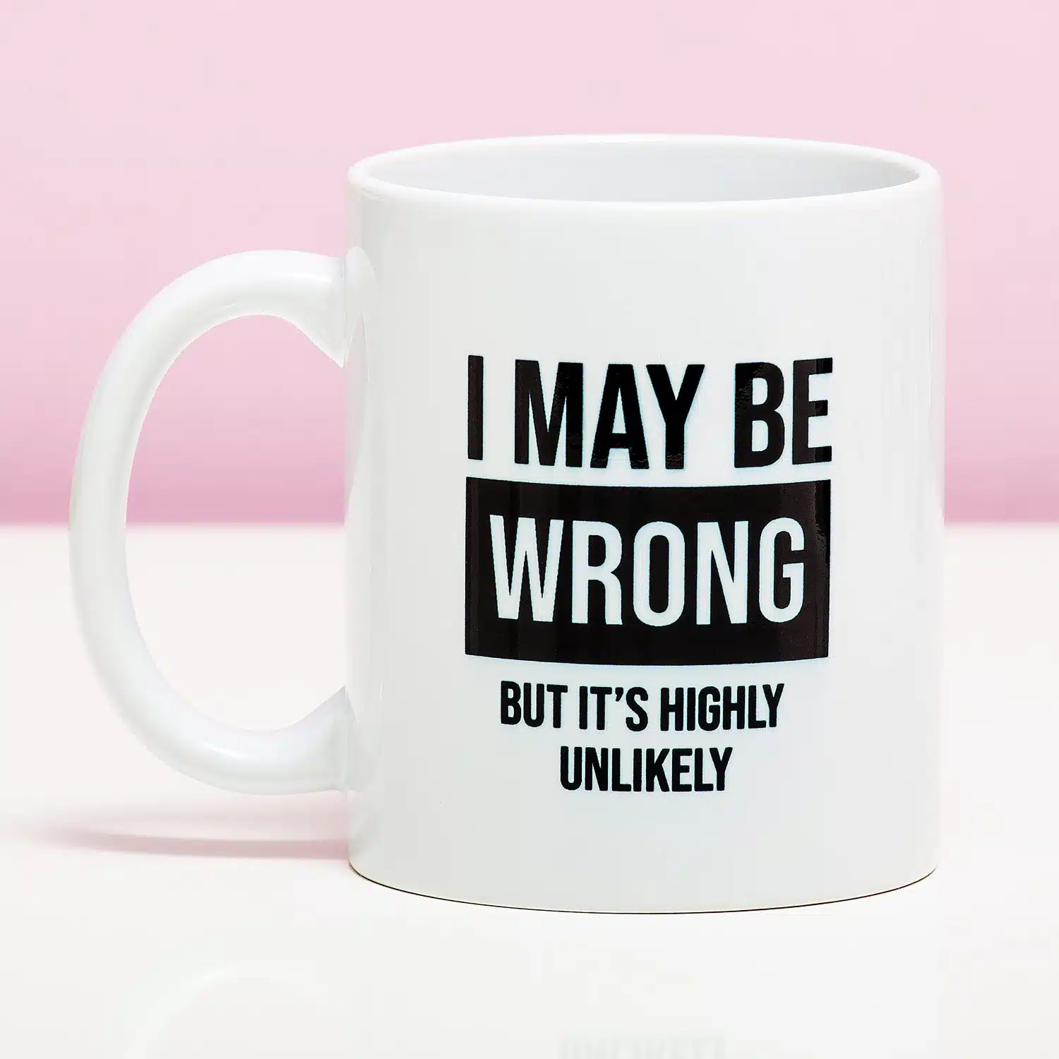 Tasse I May Be Wrong