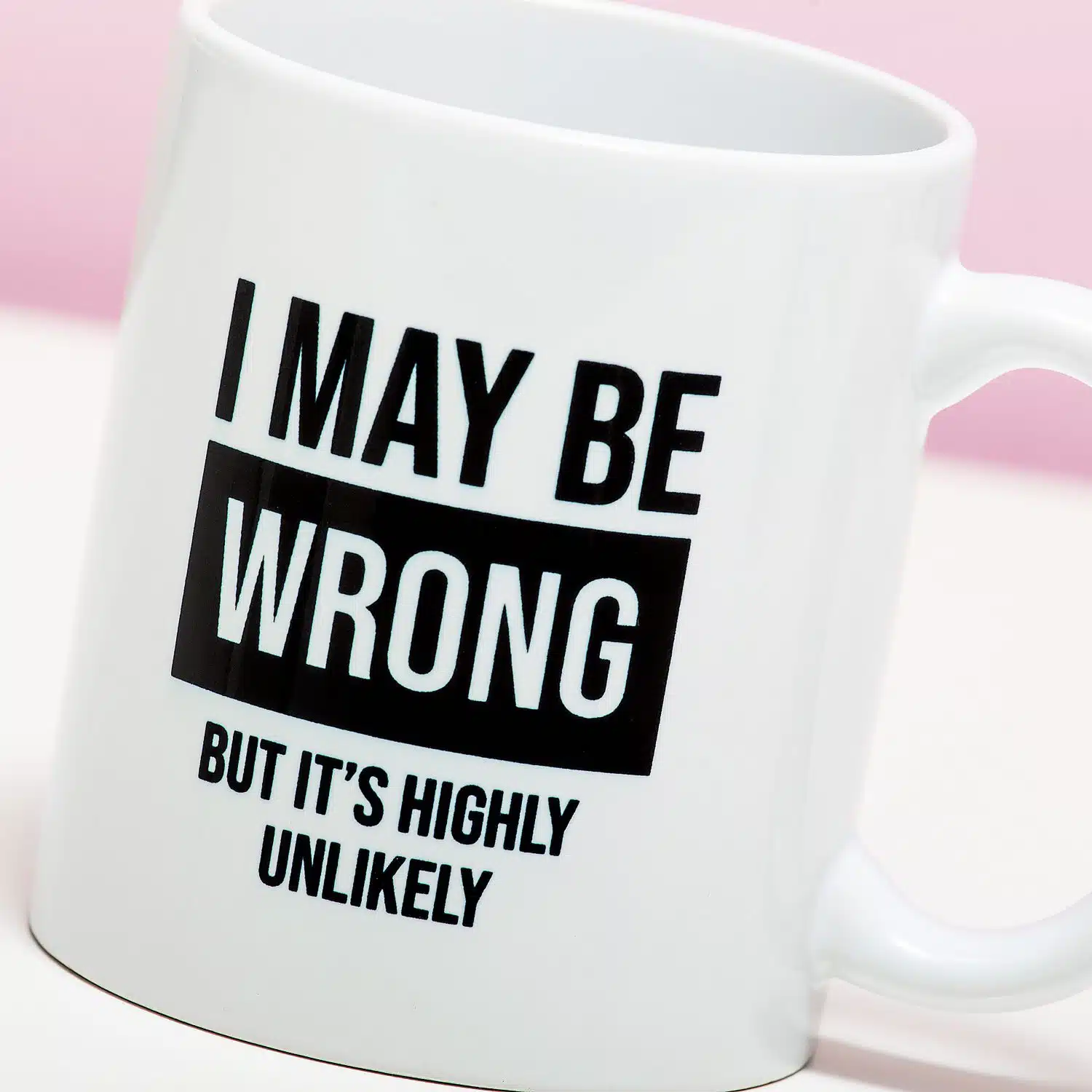 Tasse I May Be Wrong