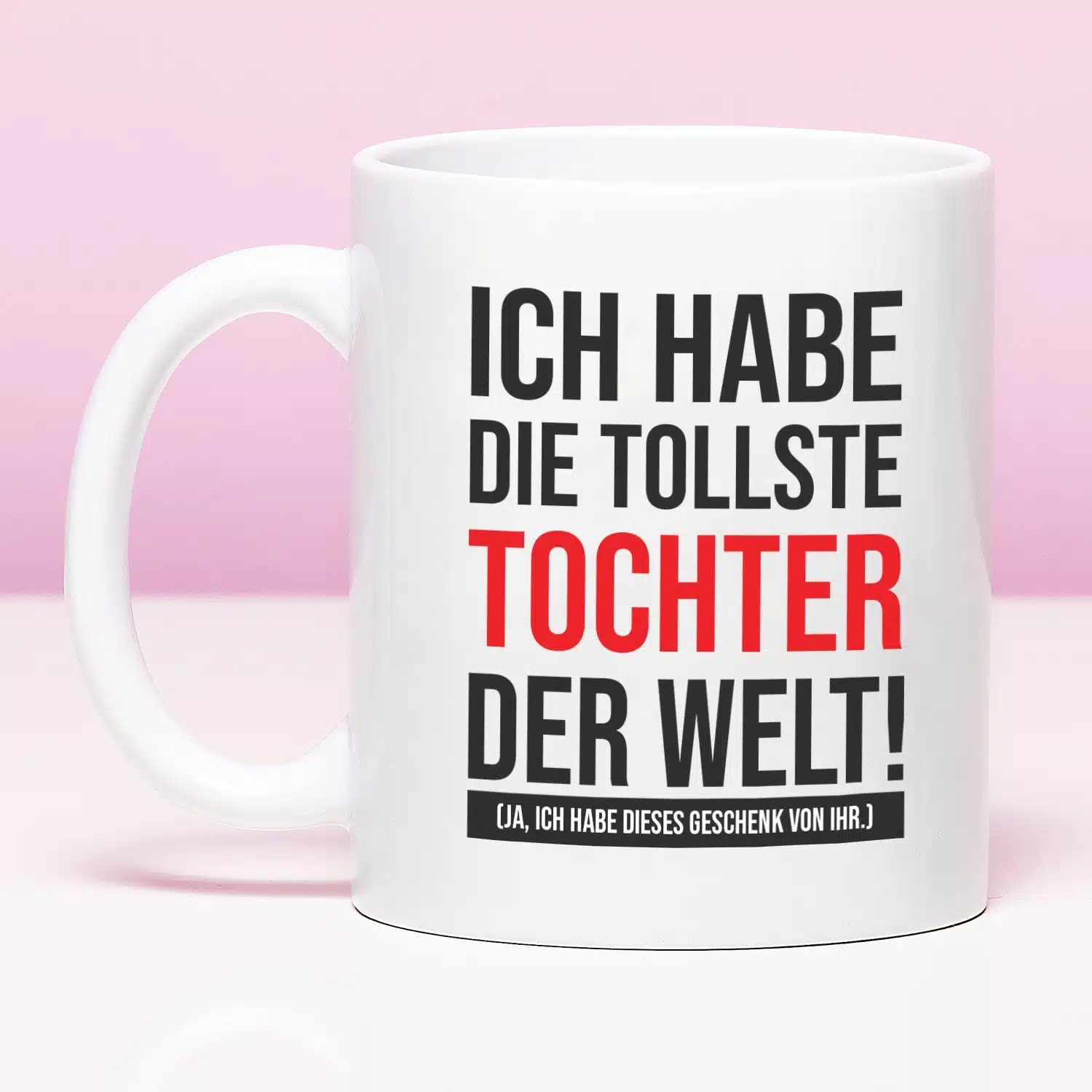 Tasse Die tollste Tochter der Welt!