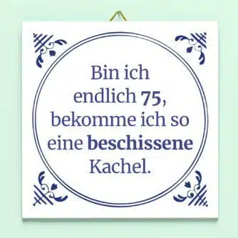 Kachel Es ist endlich mein Geburtstag - 75 Jahre