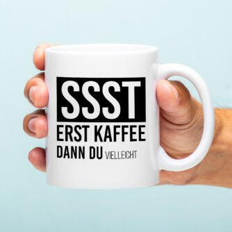Tasse Erst Kaffee, dann du (vielleicht)
