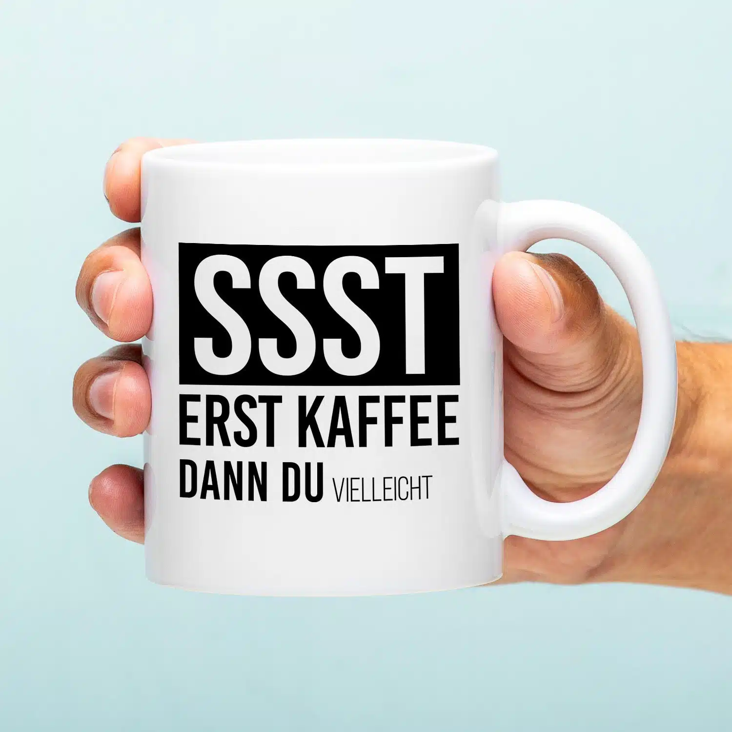 Tasse Erst Kaffee, dann du (vielleicht)