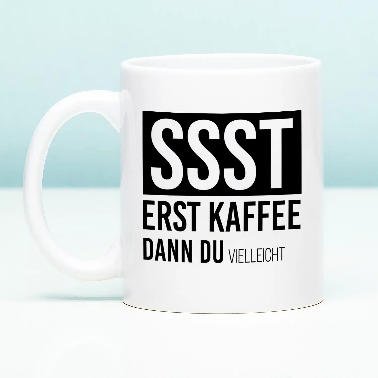 Tasse Erst Kaffee, dann du (vielleicht)