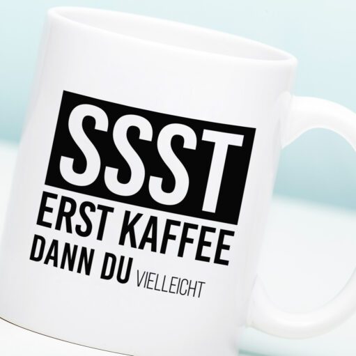 Tasse Erst Kaffee, dann du (vielleicht)