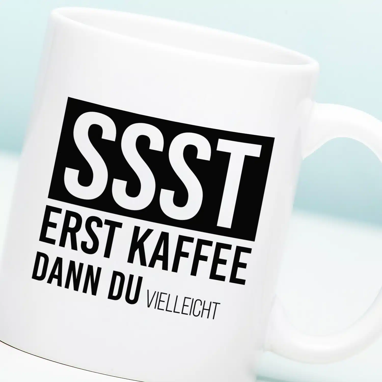 Tasse Erst Kaffee, dann du (vielleicht)