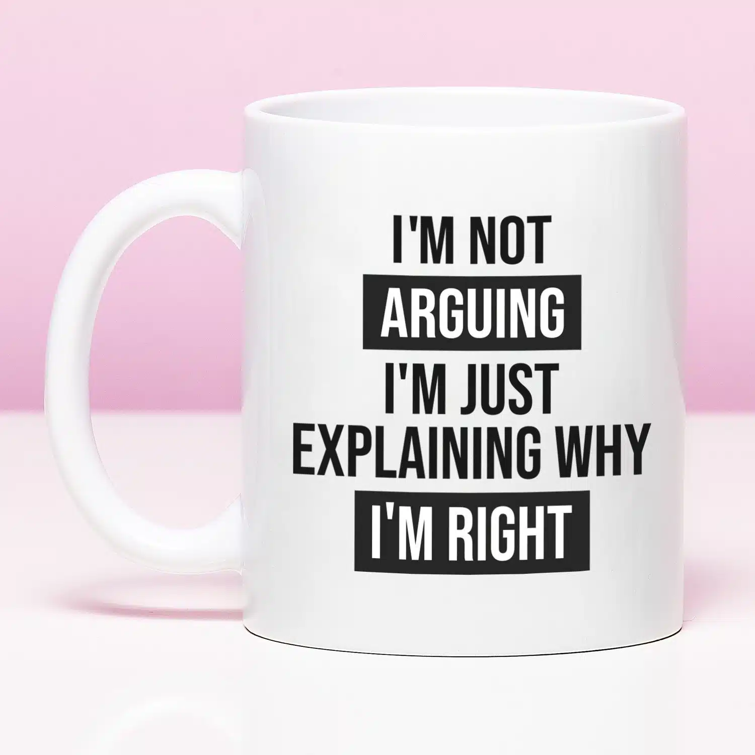 Tasse I'm Not Arguing