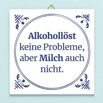 Kachel Alkohol löst keine Probleme