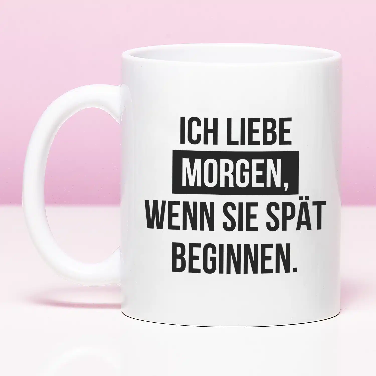 Tasse Ich liebe Morgen, wenn sie spät beginnen