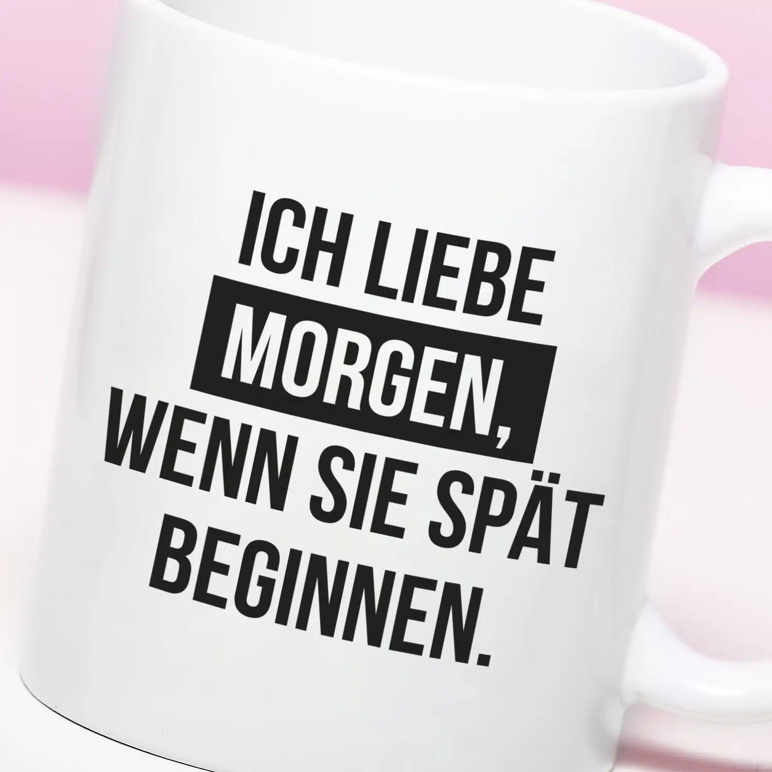 Tasse Ich liebe Morgen, wenn sie spät beginnen