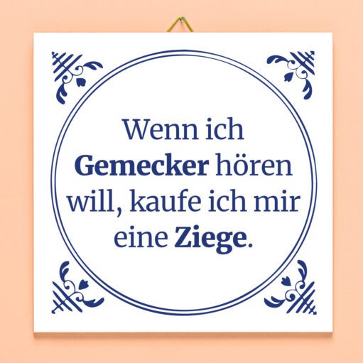 Kachel Wenn ich Gemecker hören will...