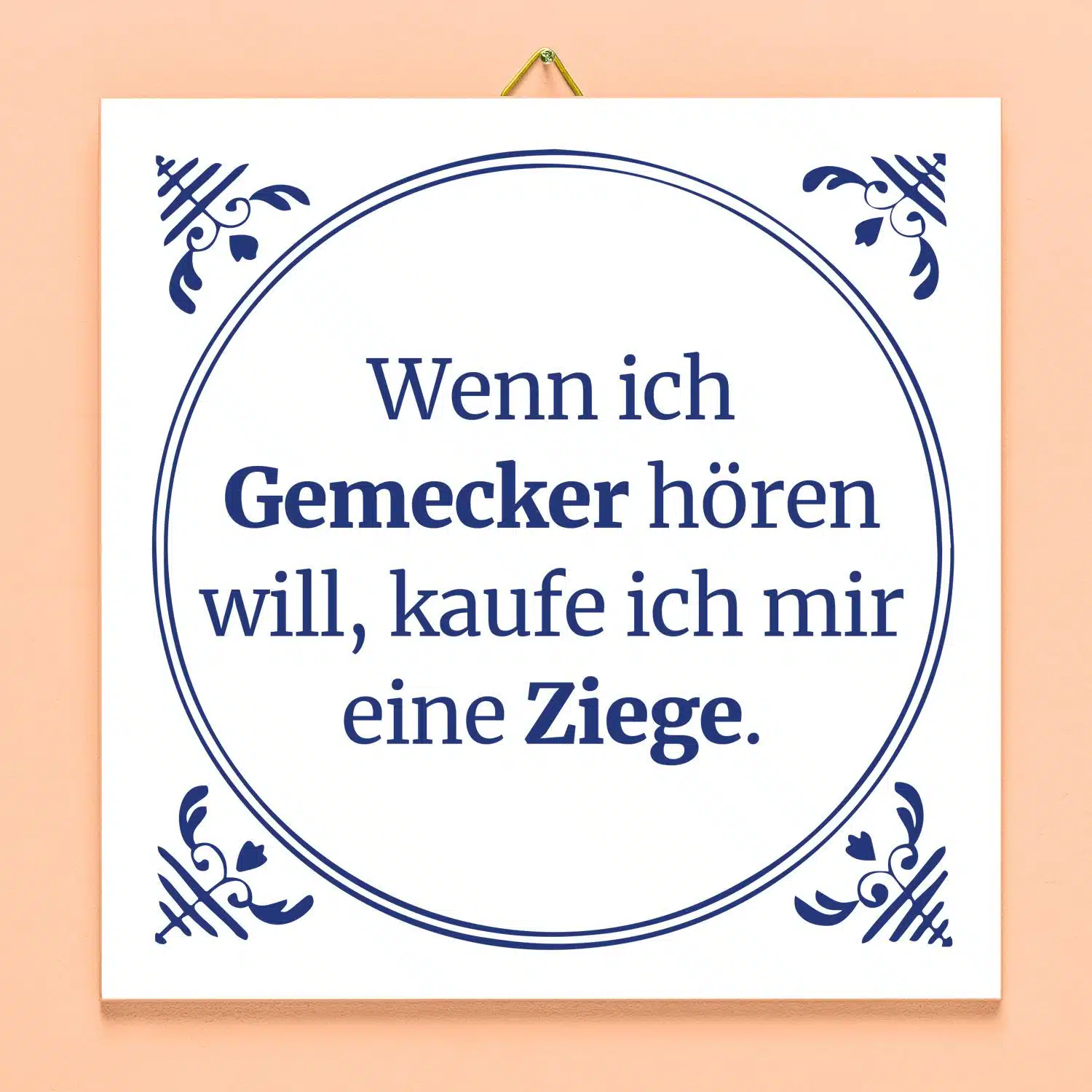 Kachel Wenn ich Gemecker hören will...