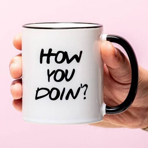 Tasse How You Doin'