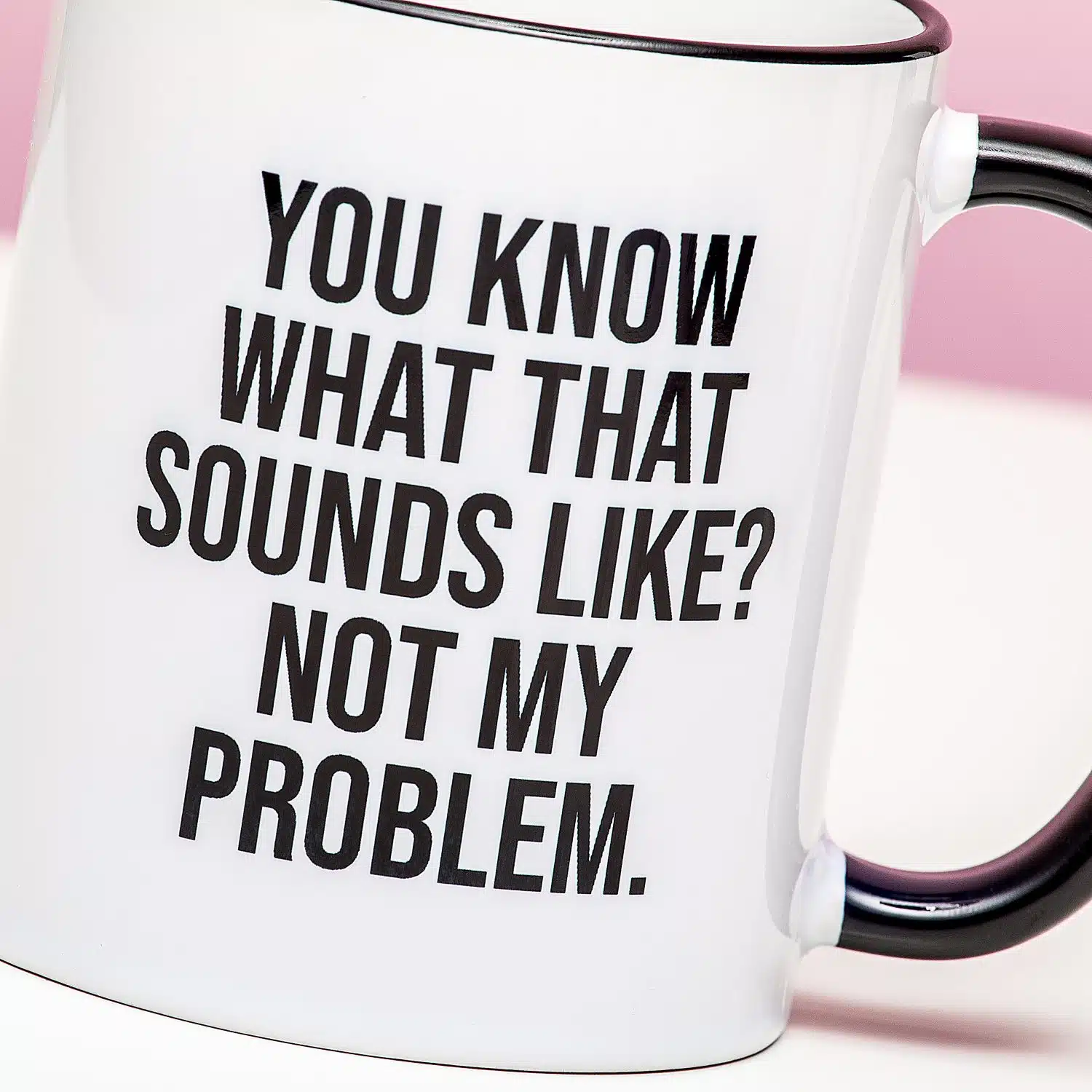 Tasse Not My Problem