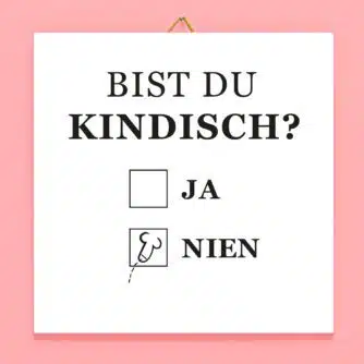 Kachel Bist du kindisch?