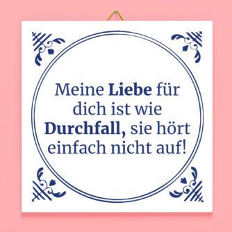 Kachel Meine Liebe für dich ist wie Durchfall