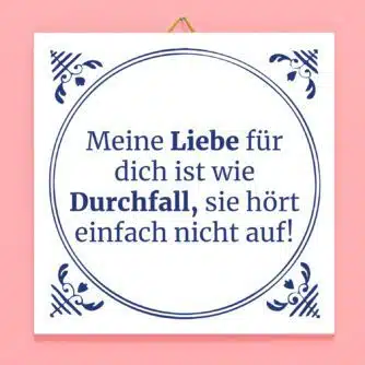 Kachel Meine Liebe für dich ist wie Durchfall