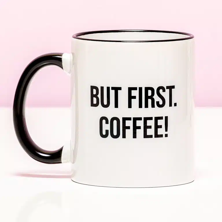 Tasse But First Coffee