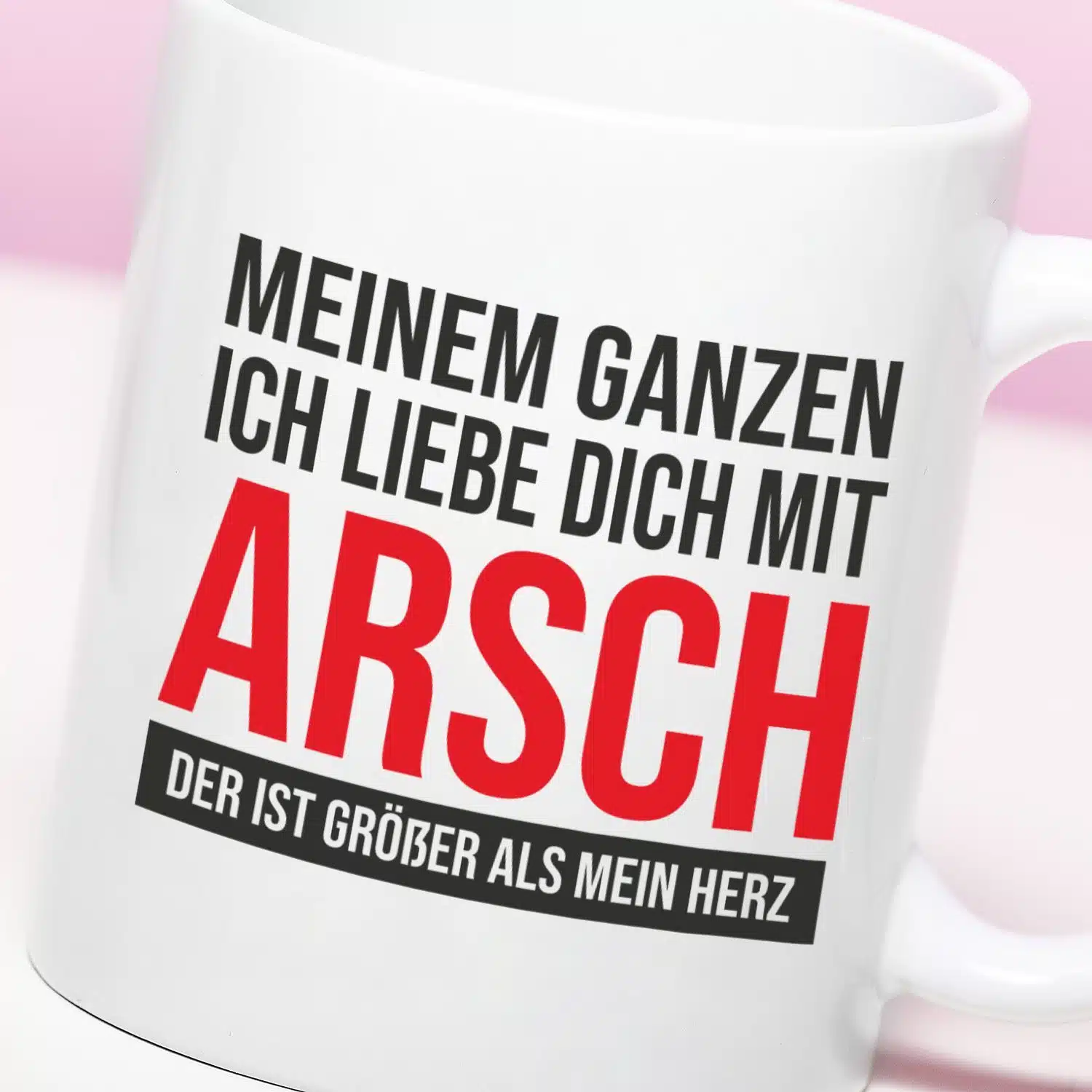 Tasse Ich liebe dich mit meinem ganzen Arsch