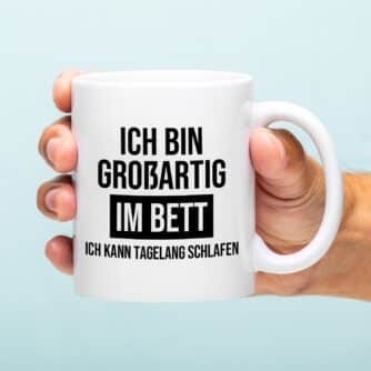 Tasse Ich bin großartig im Bett