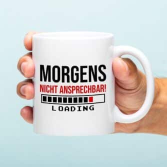 Tasse Morgens nicht ansprechbar!