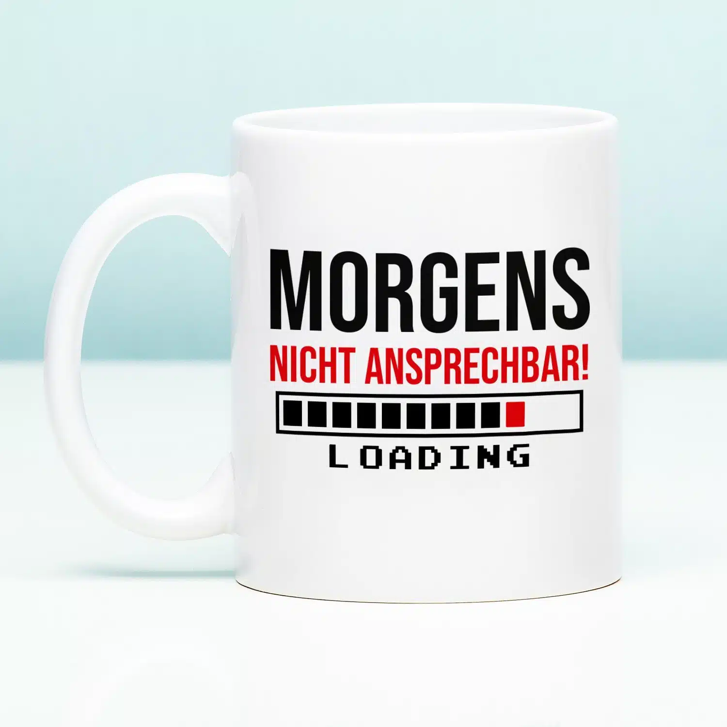Tasse Morgens nicht ansprechbar!
