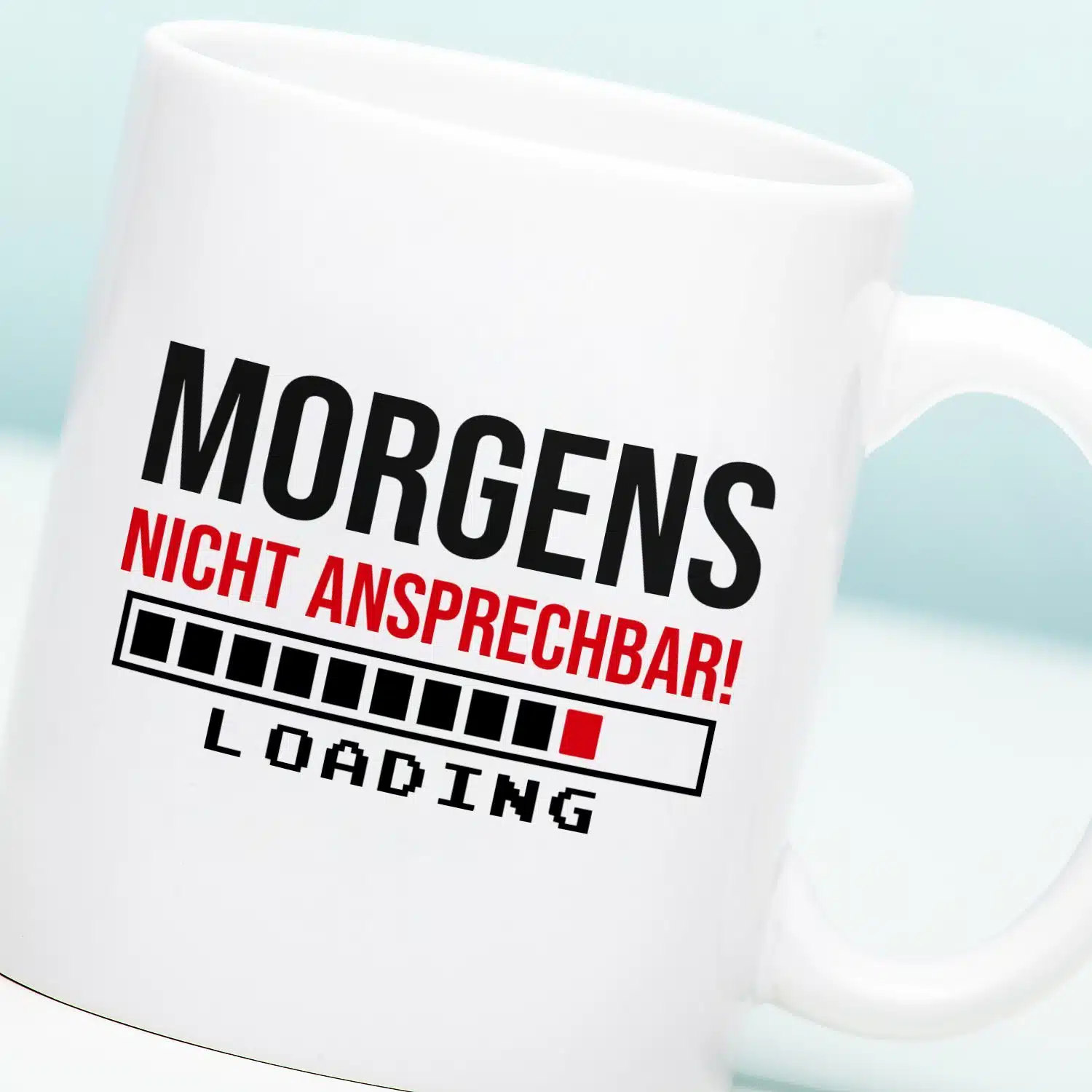 Tasse Morgens nicht ansprechbar!
