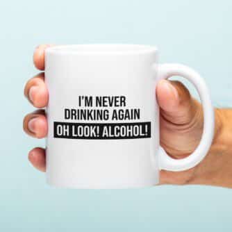 Tasse I’m Never Drinking Again